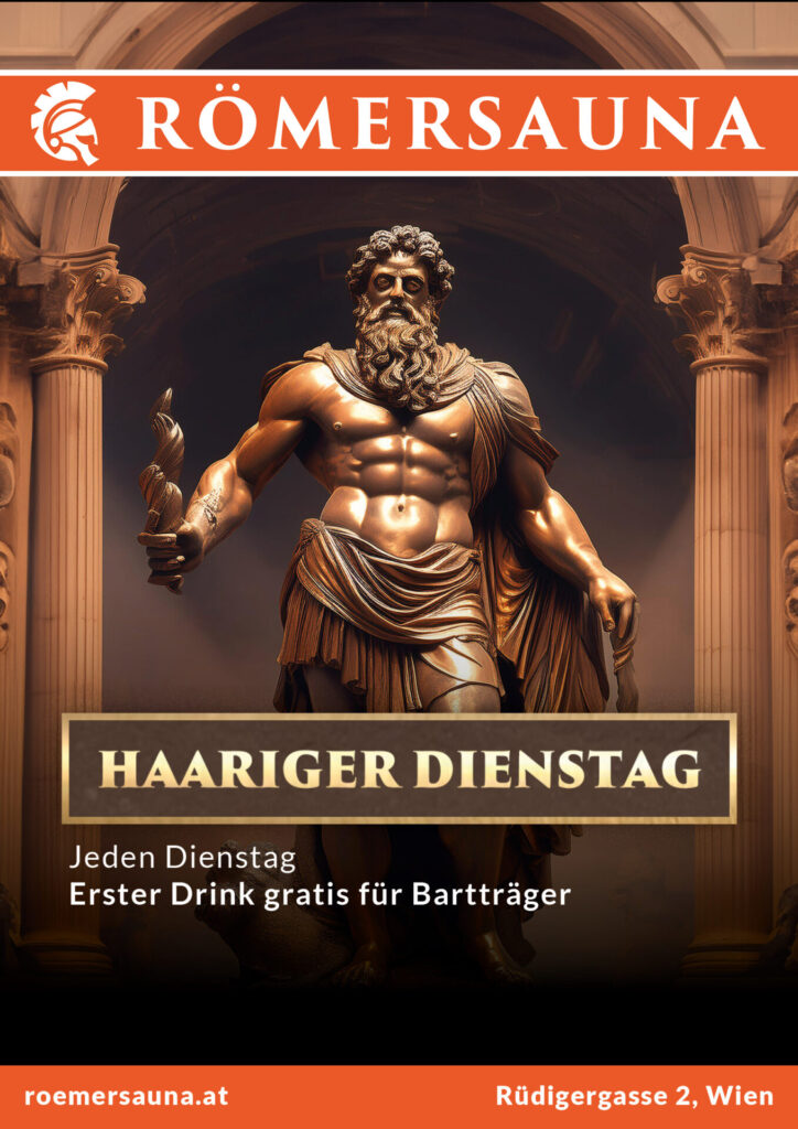 Plakat mit Bronzestatue von Vulcanus in römischen Bad
Überschrift: Haariger Dienstag
Jeden Dienstag
Erster Drink gratis für Bartträger